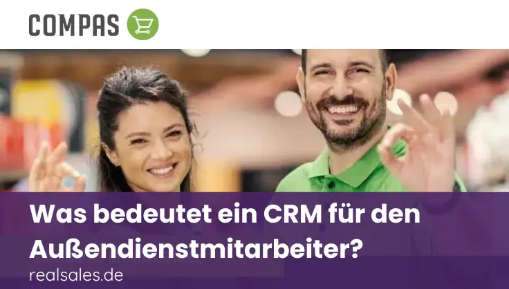 Was bedeutet ein CRM-System für den Außendienstmitarbeiter?