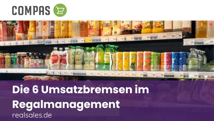 Die 6 Umsatzbremsen im Regalmanagement: Wie Sie Ihre Konsumgüter zum Erfolg führen